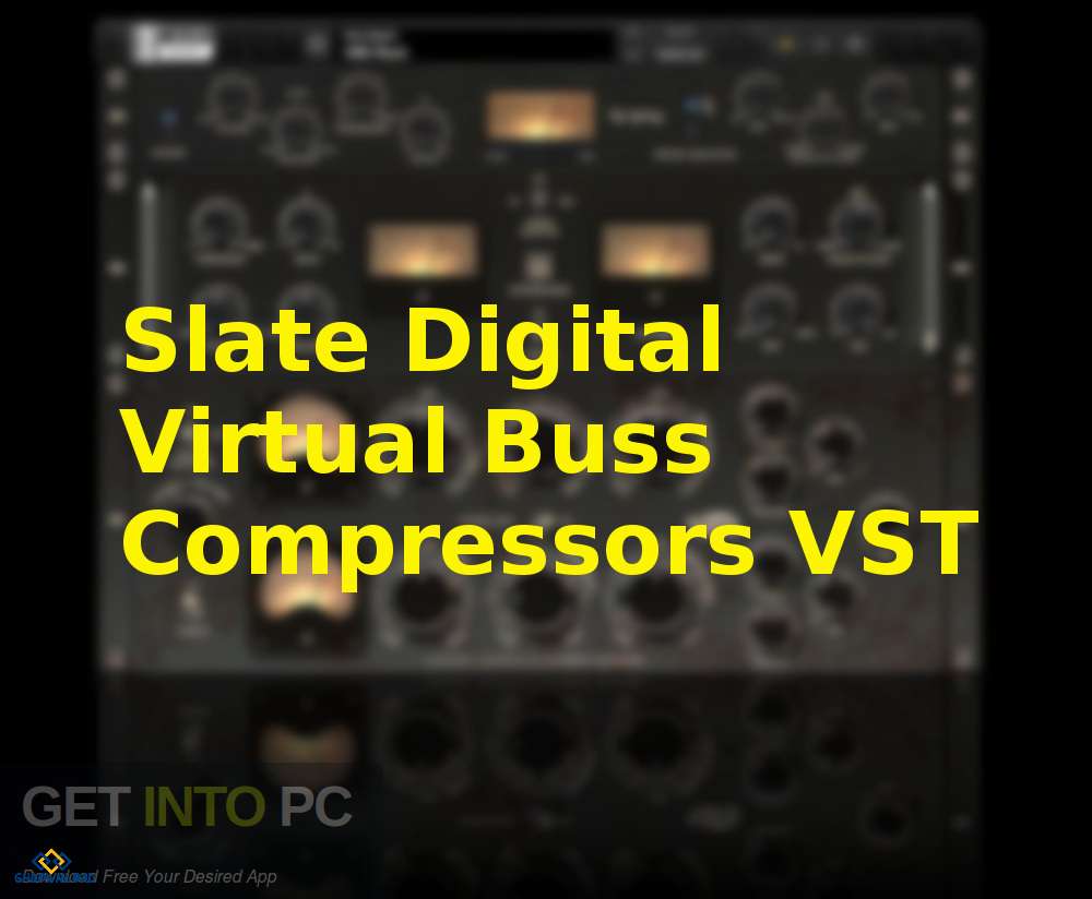 Slate Digital Virtual Compressor Buss VST Free Download-GetintoPC.com