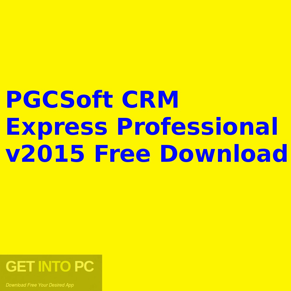 PGCSoft CRM Express Professional v2015 Free Download - GetintoPC.com